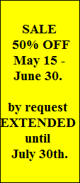 SALE
 50% OFF
May 15 -
June 30. 

by request 
EXTENDED 
until 
July 30th.